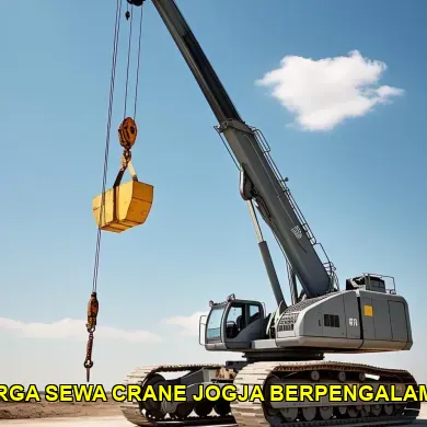 Temukan Harga Sewa Crane Pertambangan Terbaik di Jogja